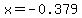 x=-0.379