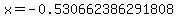 x=-0.530662386291808