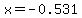 x=-0.531