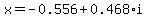 x=-0.556%2B0.468%2Ai