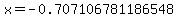 x=-0.707106781186548
