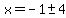x=-1%2B-+4