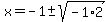 x=-1%2B-+sqrt%28-1%2A2%29