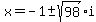 x=-1%2B-+sqrt%2898%29i