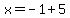 x=-1%2B5