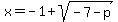 x=-1%2Bsqrt%28-7-p%29