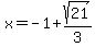 x=-1%2Bsqrt%2821%29%2F3