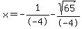 x=-1%2F-4-sqrt%2865%29%2F-4