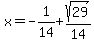 x=-1%2F14%2Bsqrt%2829%29%2F14