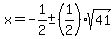 x=-1%2F2%2B-+%281%2F2%29sqrt%2841%29