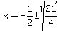 x=-1%2F2%2B-sqrt%2821%2F4%29