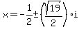 x=-1%2F2+%2B-+%28sqrt%2819%29%2F2%29i