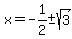 x=-1%2F2+%2B-+sqrt%283%29