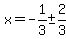 x=-1%2F3%2B-+2%2F3
