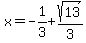 x=-1%2F3%2Bsqrt%2813%29%2F3
