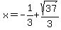 x=-1%2F3%2Bsqrt%2837%29%2F3