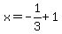 x=-1%2F3+%2B+1