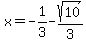 x=-1%2F3-sqrt%2810%29%2F3