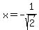 x=-1%2Fsqrt%282%29