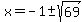 x=-1+%2B-+sqrt%2869%29