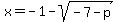 x=-1-sqrt%28-7-p%29