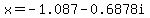 x=-1.087-0.6878i
