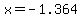 x=-1.364