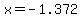 x=-1.372