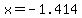 x=-1.414