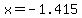 x=-1.415