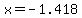 x=-1.418