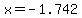 x=-1.742