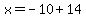 x=-10%2B14