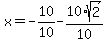 x=-10%2F10-10%2Asqrt%282%29%2F10