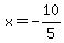 x=-10%2F5