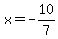 x=-10%2F7