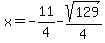 x=-11%2F4-sqrt%28129%29%2F4