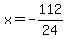 x=-112%2F24