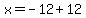 x=-12%2B12