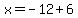 x=-12%2B6