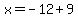 x=-12%2B9