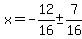 x=-12%2F16%2B-+7%2F16