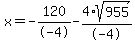 x=-120%2F-4-4%2Asqrt%28955%29%2F-4