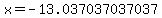 x=-13.037037037037