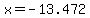 x=-13.472
