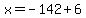 x=-142%2B6