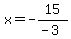 x=-15%2F%28-3%29