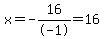 x=-16%2F-1=16