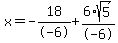 x=-18%2F-6%2B6%2Asqrt%285%29%2F-6