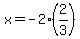 x=-2%282%2F3%29